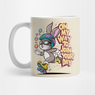 ON MY WAY TO JOIN YOUR DAY! Mug